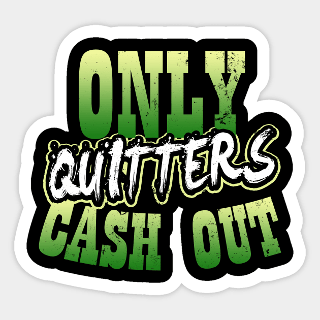 Lucky Gambling Shirt | Only Quitters Cash Out Gift Sticker by Gawkclothing